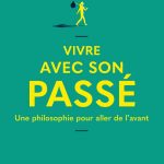 Vivre avec son passé, un best seller, écrit par le philosophe Charles Pepin