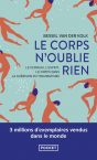 Le Corps n’oublie rien : Comprendre les Traumatismes et Guérir avec Bessel van der Kolk